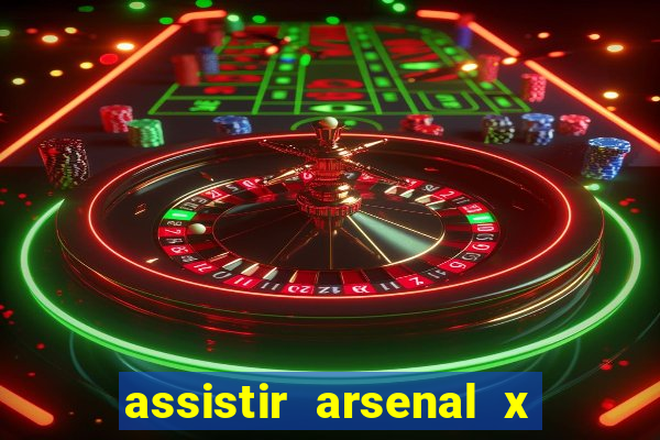 assistir arsenal x barcelona ao vivo hd